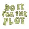 Do It For The Plot Sweatshirt